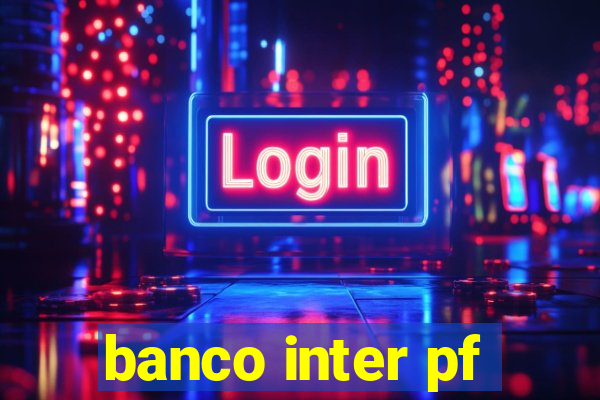 banco inter pf